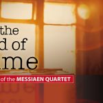 For the End of Time – 80 Years of the Messiaen Quartet