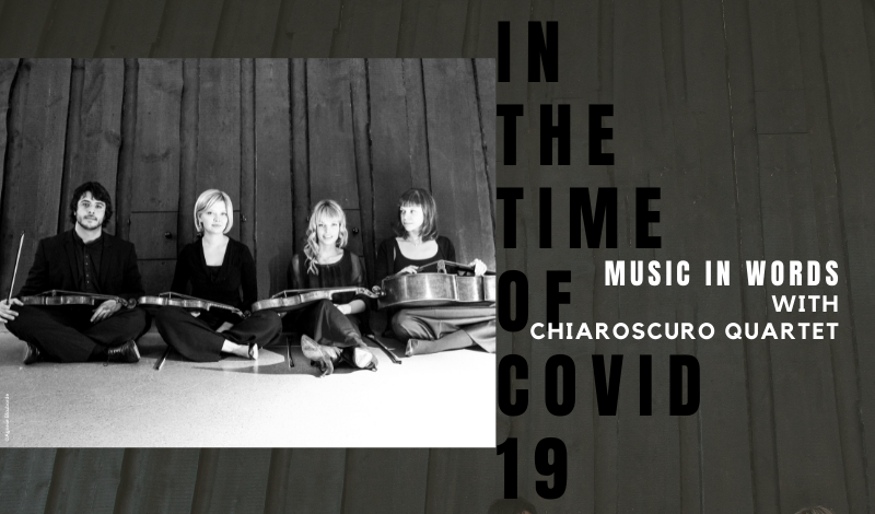 Music In Words: Chiaroscuro Quartet In The Time Of COVID-19