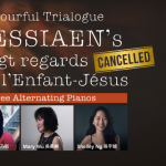 【CANCELLATION】A Colourful Trialogue: Messiaen's Vingt regards sur l'Enfant-Jésus